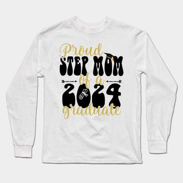 Proud Step Mom Of A Class Of 2024 Graduate Gift For Women Long Sleeve T-Shirt by FortuneFrenzy